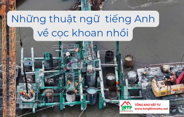 Những thuật ngữ Tiếng Anh dùng trong cọc khoan nhồi